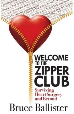 Coperta cărții 'Welcome to the Zipper Club: Surviving Heart Surgery and Beyond - Bruce Ballister'