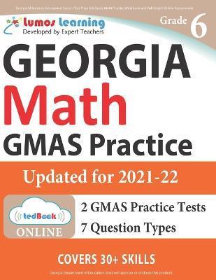 Georgia Milestones Assessment System Test Prep: 6th Grade Math Practice Workbook and Full-length Online Assessments: GMAS Study Guide - Lumos Gmas Test Prep