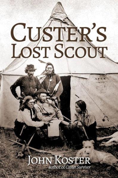 Custer's Lost Scout - John Koster