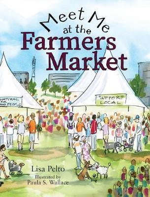 Meet Me at the Farmers Market - Lisa K. Pelto