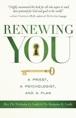 Renewing You: A Priest, a Psychologist, and a Plan - Roxanne K. Louh