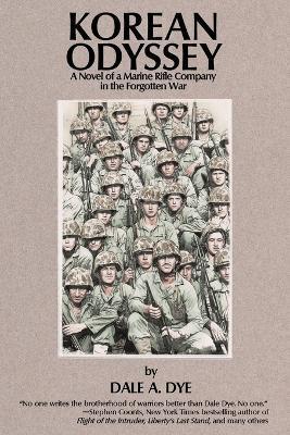 Korean Odyssey: A Novel of a Marine Rifle Company in the Forgotten War - Dale Dye