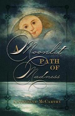 Poza produsului A Moonlit Path of Madness - Catherine Mccarthy