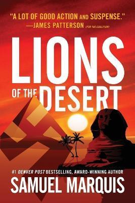 Lions of the Desert: A True Story of WWII Heroes in North Africa - Samuel Marquis