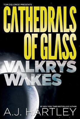 Cathedrals of Glass: Valkrys Wakes - A. J. Hartley