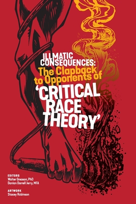 Illmatic Consequences: The Clapback to Opponents of 'Critical Race Theory' - Walter Greason