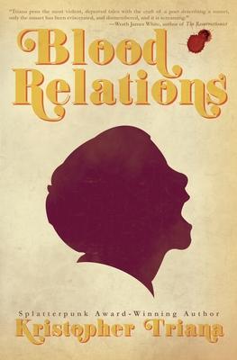 Blood Relations - Kristopher Triana