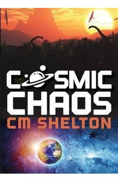 Coperta cărții 'Cosmic Chaos - C. M. Shelton'