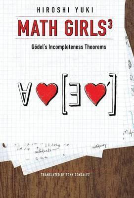 Math Girls 3: Godel's Incompleteness Theorems - Hiroshi Yuki