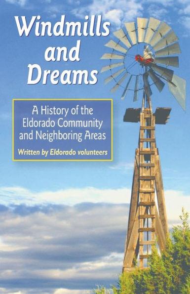 Windmills and Dreams: A History of the Eldorado Community and Neighboring Areas - Eldorado Volunteers