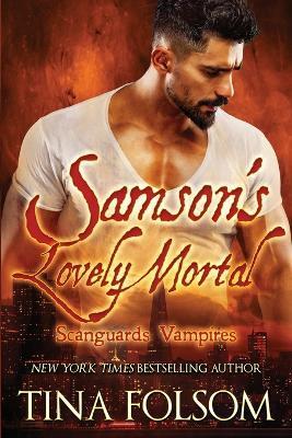 Samson's Lovely Mortal (Scanguards Vampires #1) - Tina Folsom