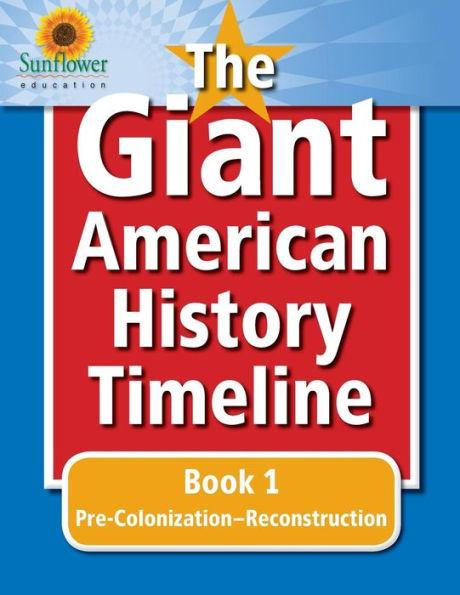 The Giant American History Timeline: Book 1: Pre-Colonization-Reconstruction - Sunflower Education