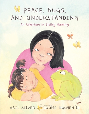 Peace, Bugs, and Understanding: An Adventure in Sibling Harmony - Gail Silver