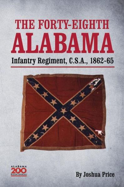 The Forty-eighth Alabama Infantry Regiment, C.S.A., 1862-65 - Joshua Glenn Price