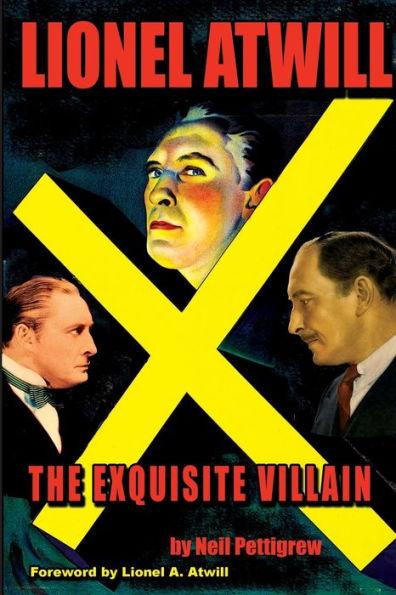 Lionel Atwill The Exquisite Villain - Neil Pettigrew