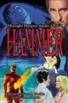 Midnight Marquee Studio Series: Hammer - Gary J. Svehla