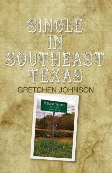 Single in Southeast Texas - Gretchen Johnson