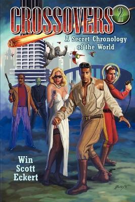 Crossovers: A Secret Chronology of the World (Volume 2) - Win Scott Eckert