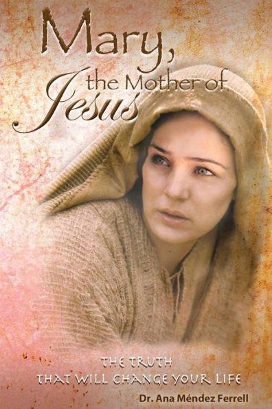 Mary The Mother of Jesus - Ana Mendez Ferrell