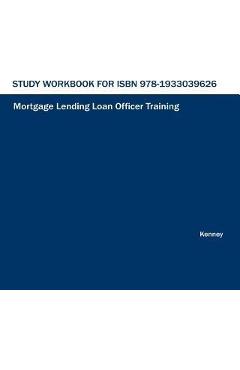 Poza produsului Study Workbook for ISBN 978-1933039626 Mortgage Lending Loan Officer Training - S. K. Kenney