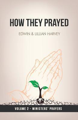 How They Prayed Vol 2 Ministers' Prayers - Edwin F. Harvey