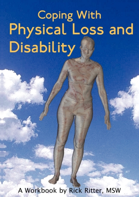 Coping with Physical Loss and Disability: A Workbook - Rick Ritter