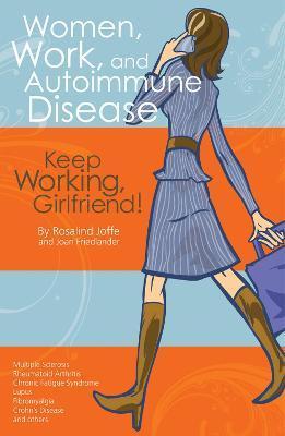 Women, Work, and Autoimmune Disease: Keep Working, Girlfriend! - Rosalind Joffe