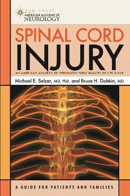 Spinal Cord Injury: A Guide for Patients and Families - Michael E. Selzer