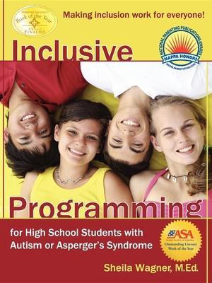 Inclusive Programming for High School Students with Autism or Asperger's Syndrome - Sheila Wagner