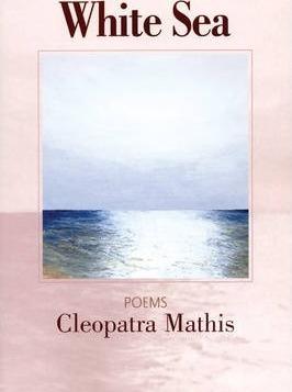 White Sea: Poems - Cleopatra Mathis