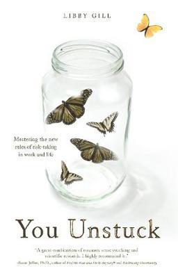 You Unstuck: Mastering the New Rules of Risk-Taking in Work and Life - Libby Gill