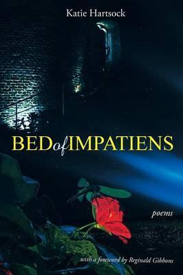 Bed of Impatiens: Poems - Katie Hartsock