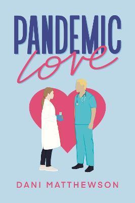 Pandemic Love - Dani Matthewson