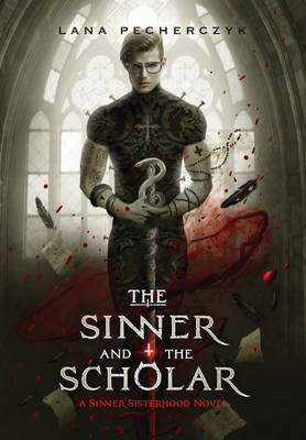 The Sinner and the Scholar - Lana Pecherczyk