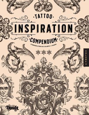 Tattoo Inspiration Compendium of Ornamental Designs for Tattoo Artists and Designers - Kale James