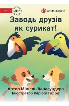 Coperta cărții 'Make Friends Like A Meerkat - Заводь друзів як суl - Michelle Wanasundera'