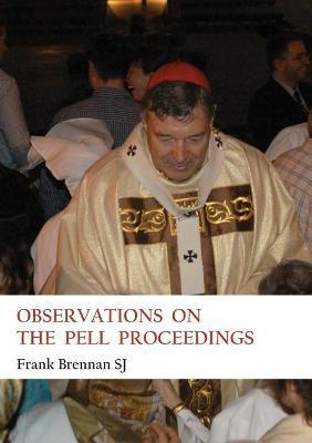 Coperta cărții 'Observations on the Pell Proceedings - Frank Brennan'