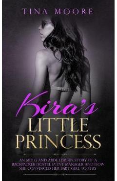 Kira's Little Princess: An MDLG and ABDL lesbian story of a backpacker hostel event manager and how she convinced her baby girl to stay