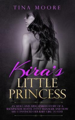 Coperta cărții 'Kira's Little Princess: An MDLG and ABDL lesbian story of a backpacker hostel event manager and how she convinced her'
