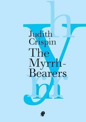 The Myrrh-Bearers - Judith Crispin