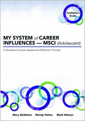 My System of Career Influences -- Msci (Adolescent): Facilitator's Guide - Mary Mcmahon