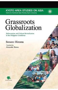 Poza produsului Grassroots Globalization: Reforestation and Cultural Revitalization in the Philippine Cordilleras - Hiromu Shimizu