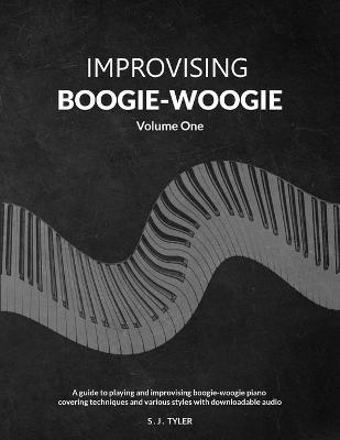 Improvising Boogie-Woogie Volume One - S. J. Tyler