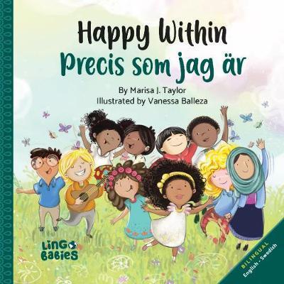 Happy within / Precis som jag är (Bilingual Children's book English Swedish): A children´s book about race, diversity and self-love ages 2-6 - Marisa J. Taylor