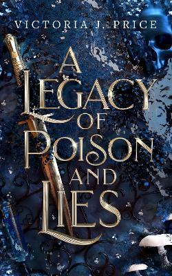 A Legacy of Poison and Lies - Victoria J. Price