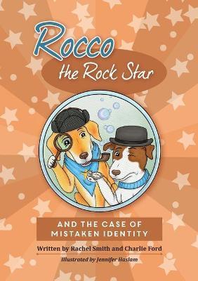 Rocco the Rock Star and the Case of the Mistaken Identity: Easy Reader Detective Dog Chapter Book - Rachel Smith