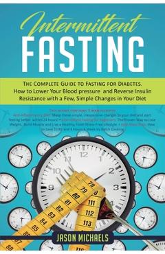Coperta cărții 'Intermittent Fasting: The Complete Guide to Fasting for Diabetes - How to Lower Your Blood pressure and Reverse Insulin'