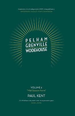 Pelham Grenville Wodehouse - Volume 2: Mid-Season Form - Paul Kent