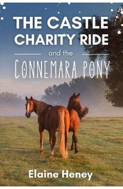 Poza produsului The Castle Charity Ride and the Connemara Pony - The Coral Cove Horses Series - Elaine Heney