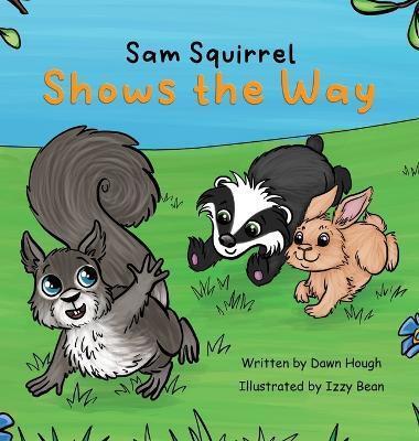 Sam Squirrel Shows the Way - Dawn Hough